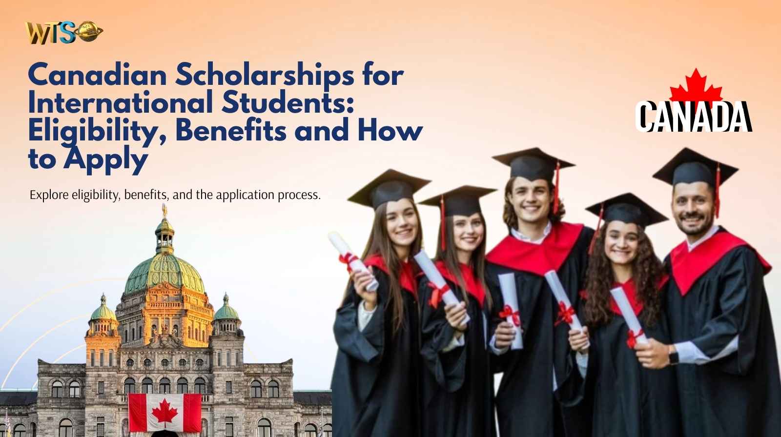 Canadian Scholarships for International Students: Eligibility, Benefits and How to Apply